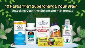 10 Herbs That Supercharge Your Brain: Unlocking Cognitive Enhancement Naturally